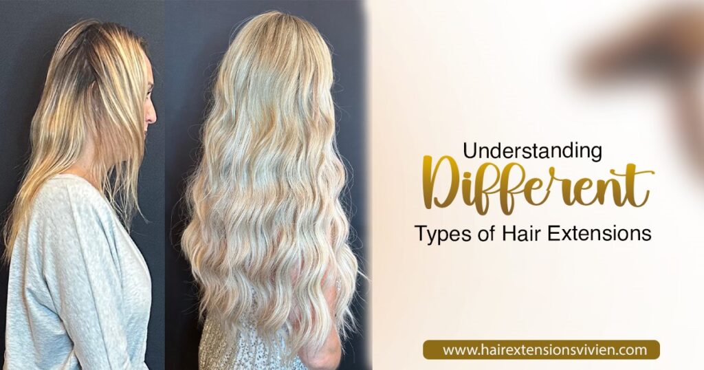Understanding Different Types of Hair Extensions