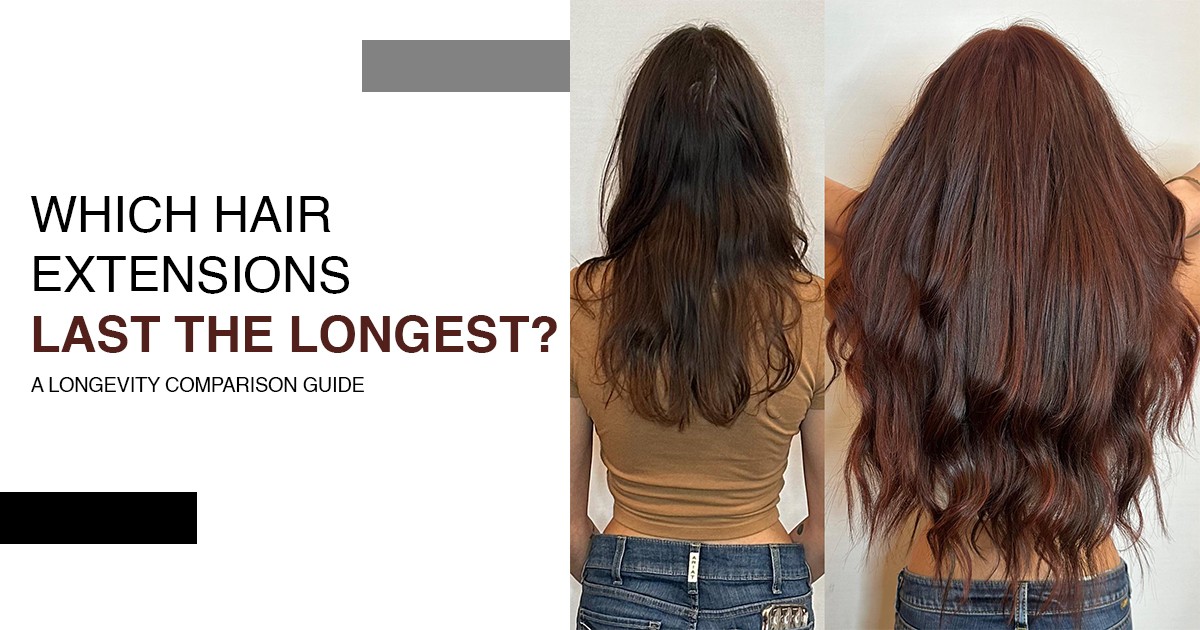 Which Hair Extensions Last the Longest